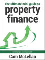 The Ultimate Mini Guide to Property Finance