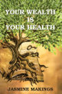 Your Wealth is your Health: Vibrant health naturally!