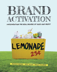 Title: Brand Activation: Implementing the Real Drivers of Sales and Profit, Author: Graham Brown