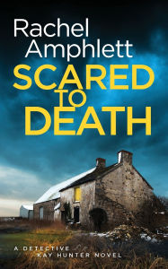 Title: Scared to Death (Detective Kay Hunter Series #1), Author: Rachel Amphlett