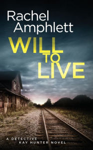Title: Will to Live (Detective Kay Hunter Series #2), Author: Rachel Amphlett