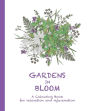 Gardens in Bloom: A Colouring Book for Relaxation and Rejuvenation