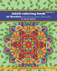 Title: Adult Coloring Book - 50 Mandala Stress Relieving Patterns with Quotes: A coloring book for adults that's full of wonderful inspiration!, Author: Moya Mulvay