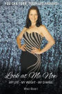 Look At Me Now: My Life - My Weight - My Change