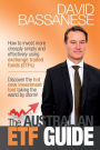 The Australian ETF Guide: How to invest more cheaply simply and effectively using exchange traded funds (ETFs)