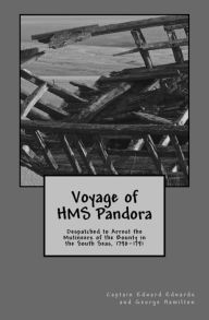 Title: Voyage of HMS Pandora: Despatched to Arrest the Mutineers of the Bounty in the South Seas, 1790-1791, Author: George Hamilton