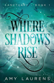 Title: Where Shadows Rise, Author: Amy Laurens