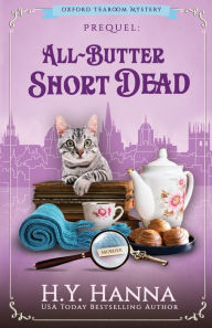 Title: All-Butter ShortDead: Prequel: Oxford Tearoom Mysteries, Author: H y Hanna