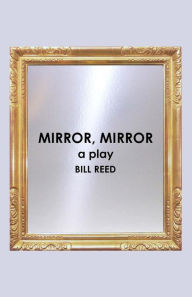 Title: Mirror, Mirror, Author: Bill Reed