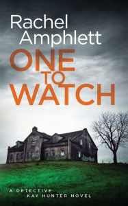 Title: One to Watch (Detective Kay Hunter Series #3), Author: Rachel Amphlett