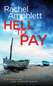Title: Hell to Pay (Detective Kay Hunter Series #4), Author: Rachel Amphlett