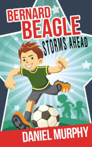 Title: Bernard Beagle Storms Ahead, Author: Daniel Murphy