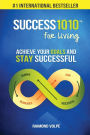Success1010 For Living: Achieve Your Goals and Stay Successful