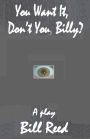 You Want It, Don't You, Billy?
