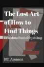 The Lost Art of How to Find Things: Freedom from forgetting