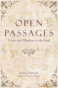 Title: Open Passages: Doors and Windows to the Soul, Author: Susan Frybort