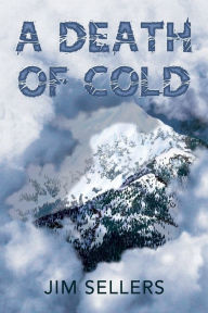 Title: A Death of Cold, Author: Jim Sellers