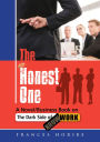 The Honest One: A Novel/Business Book on the Dark Side of Work