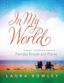 In My World: Short Stories About Familiar People and Places