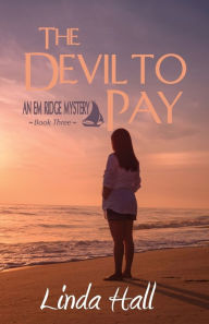 Title: The Devil to Pay: An Em Ridge Mystery - Book 3, Author: Linda Hall