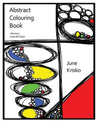 Title: Abstract Colouring Book Volume 1: Lines and Circles, Author: June Krisko