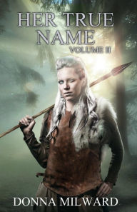 Title: Her True Name: Volume II, Author: Donna Milward