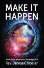 Make It Happen: Motivation.Meditation.Manifestation