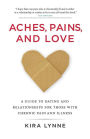 Aches, Pains, and Love: A Guide to Dating and Relationships for Those With Chronic Pain and Illness
