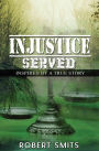 Injustice Served: Inspired by a True Story