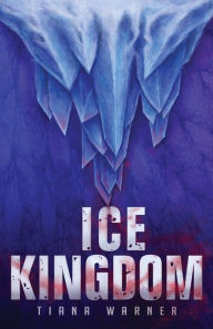 Title: Ice Kingdom, Author: Tiana Warner