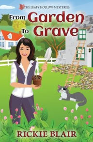 Title: From Garden To Grave, Author: Rickie Blair