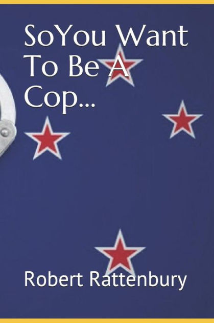 so-you-want-to-be-a-cop-by-robert-rattenbury-paperback-barnes-noble