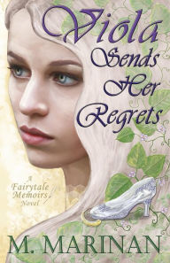 Title: Viola Sends Her Regrets: a Fairytale Memoirs novel, Author: M Marinan