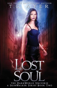 Title: Lost Soul: A SkinWalker Novel #2: A DarkWorld Series, Author: T G Ayer