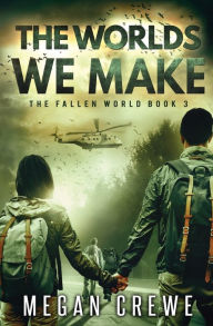 Title: The Worlds We Make, Author: Megan Crewe