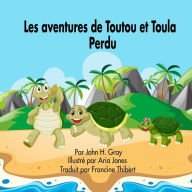 Title: Les Aventures de Toutou et Toula Perdu, Author: John H Gray
