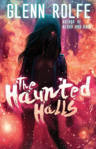 Title: The Haunted Halls, Author: Glenn Rolfe
