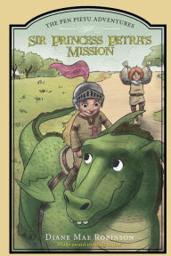 Title: Sir Princess Petra's Mission: The Pen Pieyu Adventures, Author: Diane Mae Robinson