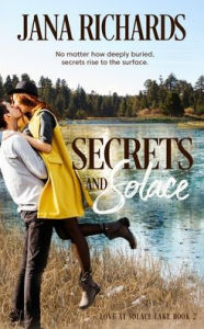 Title: Secrets and Solace: Love at Solace Lake, Book Two, Author: Jana Richards