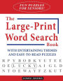 Fun Puzzles for Seniors! The Large-Print Word Search Book: With Entertaining Themes and Easy-to-read Puzzles