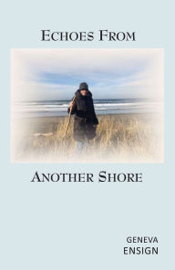 Title: Echoes from Another Shore, Author: Geneva Ensign