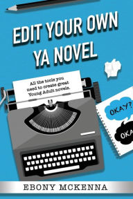 Title: Edit Your Own Young Adult Novel, Author: Ebony McKenna