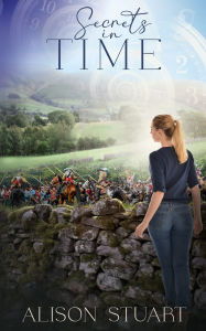 Title: Secrets in Time: Time Travel Romance, Author: Alison Stuart