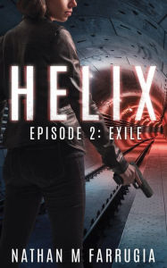 Title: Helix: Episode 2 (Exile), Author: Nathan M Farrugia