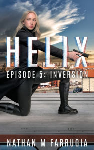 Title: Helix: Episode 5 (Inversion), Author: Nathan M Farrugia