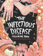 The Infectious Disease Colouring Book: : A Gruesome Colouring Therapy Adventure