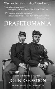 Title: Drapetomania: or, the narrative of Cyrus Tyler and Abednego Tyler, lovers, Author: John R Gordon