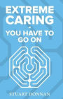 Extreme Caring-- You Have to Go On