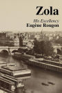 His Excellency Eugene Rougon: Volume Six in the Rougon-Macquart, a natural and social history of a family in the Second Empire