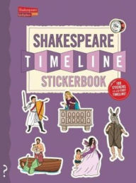 Title: The Shakespeare Timeline Stickerbook: See all the plays of Shakespeare being performed at once in the Globe Theatre!, Author: Christopher Lloyd